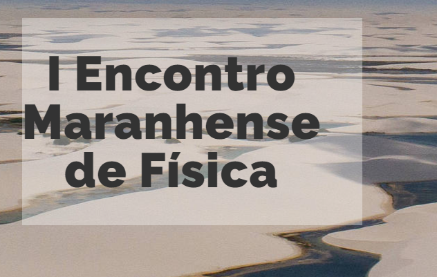 I Encontro Maranhense de Física (on-line e gratuito) começará na próxima segunda-feira, dia 06/07/2020 às 9h