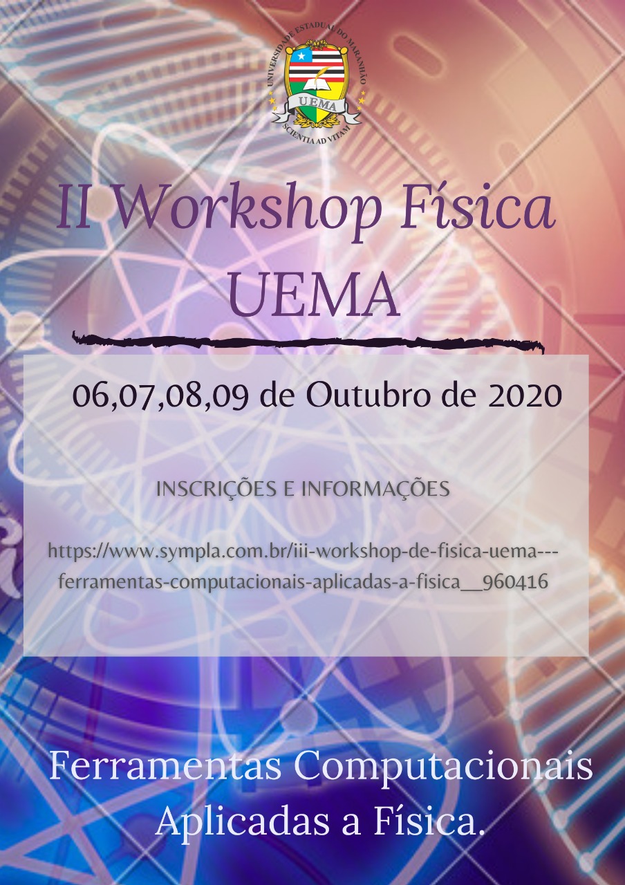 II WORKSHOP DE FÍSICA DA UEMA: Ferramentas Computacionais Aplicadas à Física (6 a 9 de outubro de 2020)